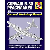 Convair B-36: A Comprehensive History of America's 